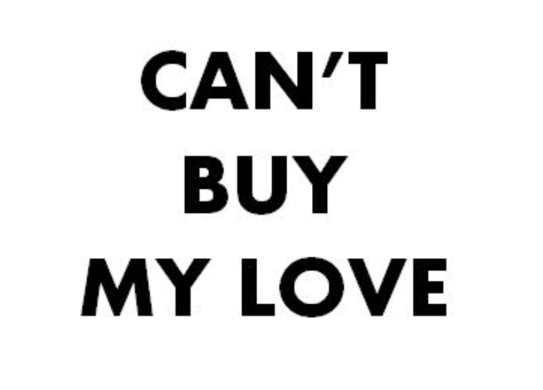 Kuvassa teksti "Can't buy my love!.